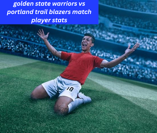golden state warriors vs portland trail blazers match player stats
